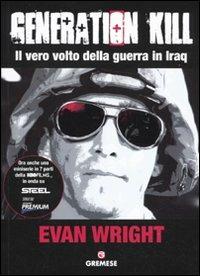 Generation Kill. Il vero volto della guerra in Iraq - Evan Wright - Libro Gremese Editore 2009, Dialoghi | Libraccio.it