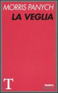 La veglia - Morris Panych - Libro Gremese Editore 2010, Teatro | Libraccio.it