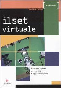 Il set virtuale. La scena digitale nel cinema e nella televisione - Maurizio Terzo - Libro Gremese Editore 2010, Media manuali | Libraccio.it