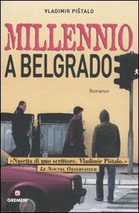 Millennio a Belgrado - Vladimir Pistalo - Libro Gremese Editore 2010, Grandi romanzi | Libraccio.it