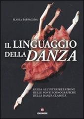 Il linguaggio della danza. Guida all'interpretazione delle fonti iconografiche della danza classica
