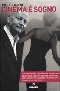 Cinema è sogno - Jacob Gilles - Libro Gremese Editore 2010, Dialoghi | Libraccio.it