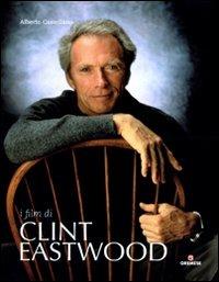 I film di Clint Eastwood - Alberto Castellano - Libro Gremese Editore 2010, Le stelle filanti | Libraccio.it