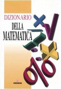 Dizionario della matematica - Ephraim Borowski, Jonathan Borwein - Libro Gremese Editore 2010, Dizionari Gremese | Libraccio.it
