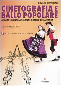 Cinetografia e ballo popolare. Analisi e rappresentazione grafica della danza tradizionale - Bruno Ravnikar - Libro Gremese Editore 2012, Biblioteca delle arti | Libraccio.it