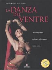 La danza del ventre. Teoria e pratica della più affascinante danza araba. Con DVD