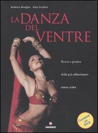 La danza del ventre. Teoria e pratica della più affascinante danza araba. Con DVD - Roberta Bongini, Gaia Scuderi - Libro Gremese Editore 2010, Biblioteca delle arti | Libraccio.it