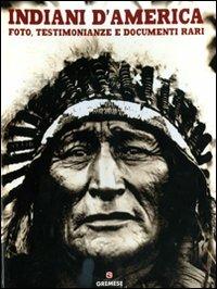 Indiani d'America. Foto, testimonianze e documenti rari - Jay Wertz - Libro Gremese Editore 2010, Superalbum | Libraccio.it