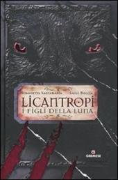 Licantropi. I figli della Luna
