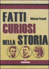 Fatti curiosi della storia - Michael Powell - Libro Gremese Editore 2011, Saggi illustrati | Libraccio.it
