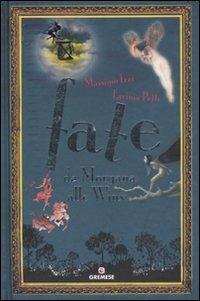Fate. Da Morgana alla Winx - Massimo Izzi, Lavinia Petti - Libro Gremese Editore 2011, Saggi illustrati | Libraccio.it