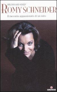 Romy Schneider. Il racconto appassionato di un mito - Hildegard Knef - Libro Gremese Editore 2011, Superstar | Libraccio.it