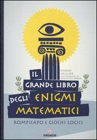 Il grande libro degli enigmi matematici. Rompicapo e giochi logici - Sylvain Lhullier - Libro Gremese Editore 2011, Saggi illustrati | Libraccio.it