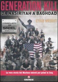 Generation Kill. Da Nasiriyah a Baghdad - Evan Wright - Libro Gremese Editore 2011, Dialoghi | Libraccio.it