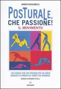 Posturale, che passione! Il movimento - Marco Bucciarelli - Libro Gremese Editore 2012, Hobby e sport | Libraccio.it