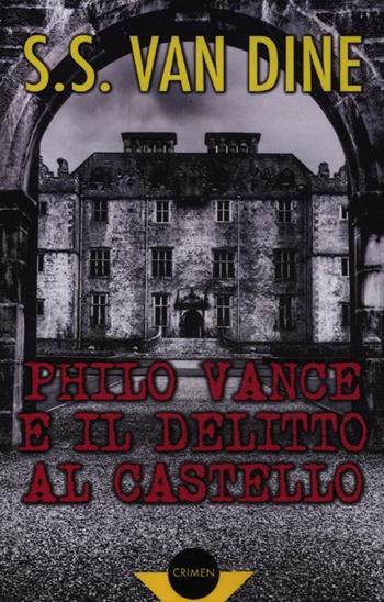 Philo Vance e il delitto al castello - S. S. Van Dine - Libro Gremese Editore 2012, Crimen | Libraccio.it