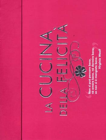 La cucina della felicità: Amore-Amicizia-Successo-Salute-Serenità-Prosperità-Fortuna  - Libro Gremese Editore 2012 | Libraccio.it