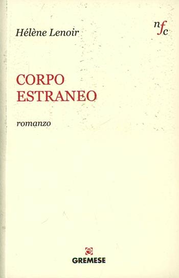 Corpo estraneo - Hélène Lenoir - Libro Gremese Editore 2013, Narratori francesi contemporanei | Libraccio.it