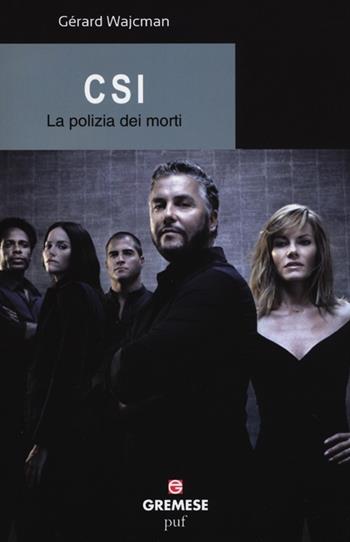 CSI. La polizia dei morti - Gérard Wajcman - Libro Gremese Editore 2013, Serial Cult | Libraccio.it