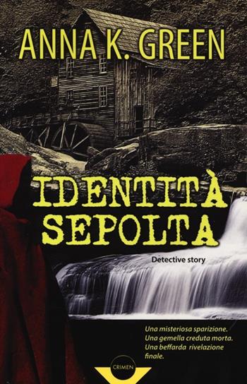 Identità sepolta - Anna K. Green - Libro Gremese Editore 2013, Crimen | Libraccio.it