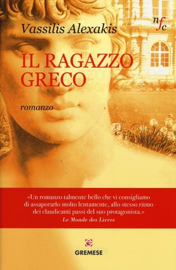 Il ragazzo greco - Vassilis Alexakis - Libro Gremese Editore 2013, Narratori francesi contemporanei | Libraccio.it