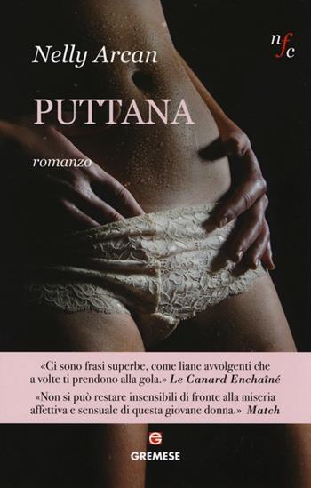 Puttana - Nelly Arcan - Libro Gremese Editore 2014, Narratori francesi contemporanei | Libraccio.it