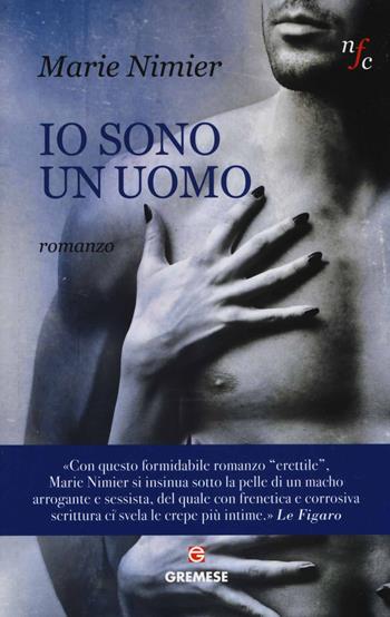 Io sono un uomo - Marie Nimier - Libro Gremese Editore 2014, Narratori francesi contemporanei | Libraccio.it