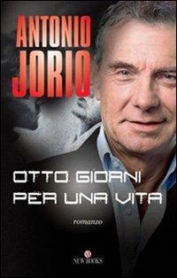 Otto giorni per una vita - Antonio Jorio - Libro Gremese Editore 2013 | Libraccio.it