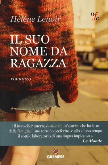 Il suo nome da ragazza - Hélène Lenoir - Libro Gremese Editore 2014, Narratori francesi contemporanei | Libraccio.it