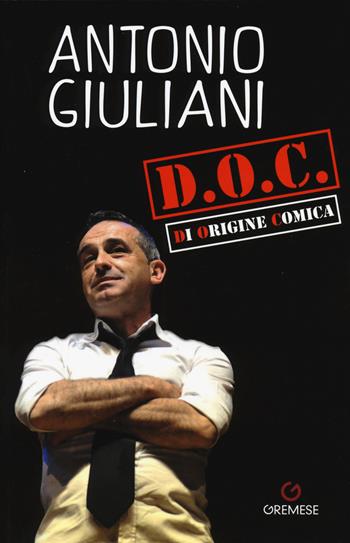 D.O.C. Di origine comica - Antonio Giuliani - Libro Gremese Editore 2015, I flap | Libraccio.it