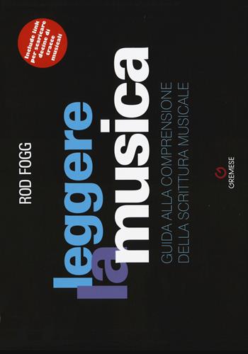 Leggere la musica. Guida alla comprensione della scrittura musicale - Rod Fogg - Libro Gremese Editore 2015, Biblioteca delle arti | Libraccio.it