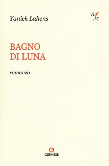 Bagno di luna - Yannick Lahens - Libro Gremese Editore 2015, Narratori francesi contemporanei | Libraccio.it