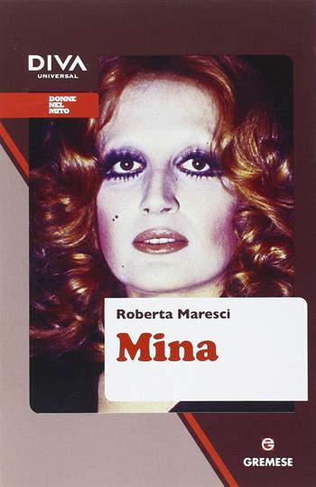 Mina - Roberta Maresci - Libro Gremese Editore 2015, Donne nel mito | Libraccio.it