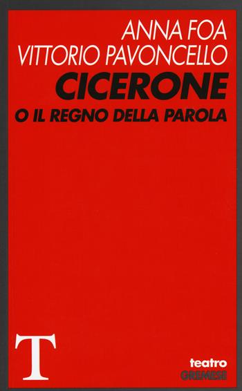 Cicerone o il Regno della parola - Anna Foa, Vittorio Pavoncello - Libro Gremese Editore 2015, Teatro | Libraccio.it