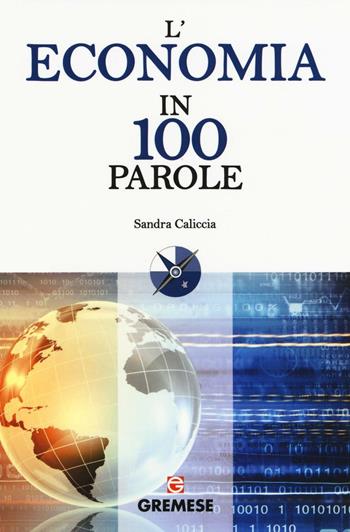 L' economia in 100 parole - Sandra Caliccia - Libro Gremese Editore 2016, Le 100 parole | Libraccio.it