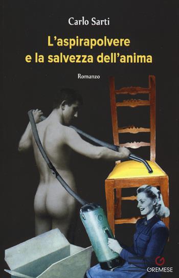 L'aspirapolvere e la salvezza dell'anima - Carlo Sarti - Libro Gremese Editore 2015 | Libraccio.it