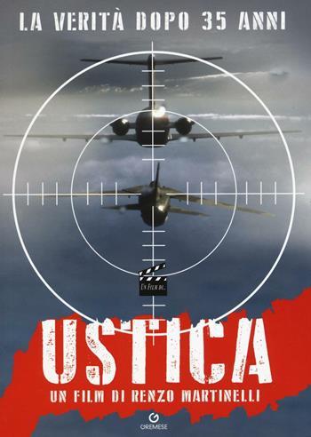 Ustica. La verità dopo 35 anni - Renzo Martinelli - Libro Gremese Editore 2016, Un film di... | Libraccio.it