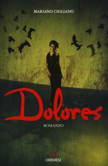 Dolores - Mariano Cigliano - Libro Gremese Editore 2016, Gli spilli | Libraccio.it