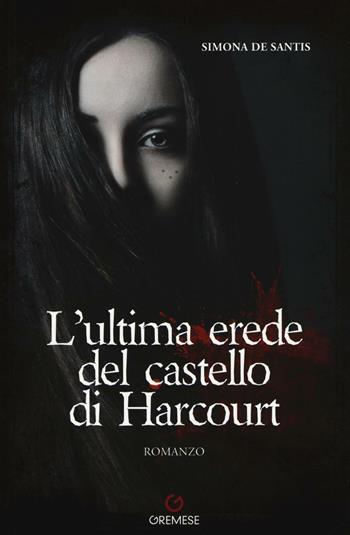 L' ultima erede del castello di Harcourt - Simona De Santis - Libro Gremese Editore 2016, Gli spilli | Libraccio.it