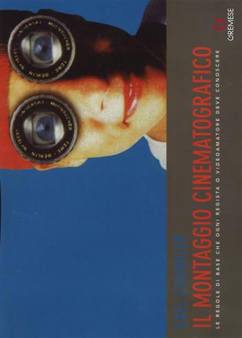 Il montaggio cinematografico. Le regole di base che ogni regista o videoamatore deve conoscere - Gael Chandler - Libro Gremese Editore 2017, Biblioteca delle arti | Libraccio.it