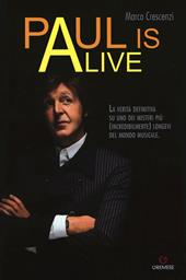 Paul is alive. La verità definitiva su uno dei misteri più (incredibilmente) longevi del mondo musicale