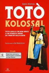 Totò kolossal. Quello che non sapete e che vorreste sapere sul Principe della risata