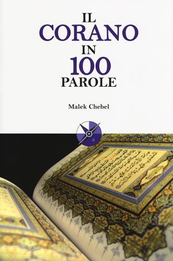 Il Corano in 100 parole - Malek Chebel - Libro Gremese Editore 2017, Le 100 parole | Libraccio.it