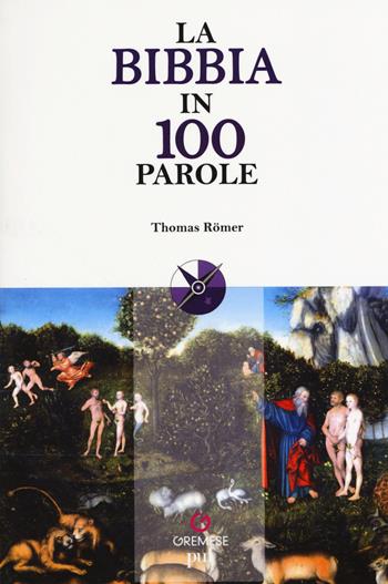 La Bibbia in 100 parole - Thomas Römer - Libro Gremese Editore 2017, Le 100 parole | Libraccio.it