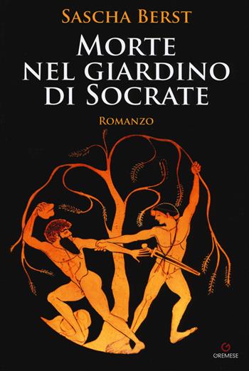 Morte nel giardino di Socrate - Sascha Berst-Frediani - Libro Gremese Editore 2018, Grandi romanzi | Libraccio.it