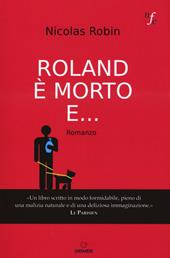Roland è morto e...