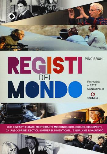 Registi del mondo - Pino Bruni - Libro Gremese Editore 2017, Dizionari Gremese | Libraccio.it