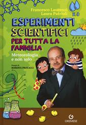 Esperimenti scientifici per tutta la famiglia. Meteorologia e non solo