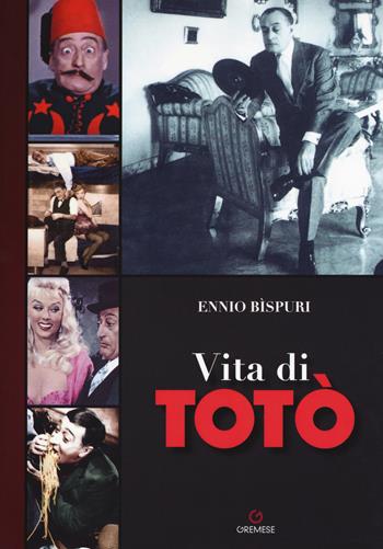 Vita di Totò - Ennio Bispuri - Libro Gremese Editore 2018, Dialoghi | Libraccio.it