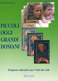 Piccoli oggi grandi domani - Pino Pellegrino - Libro Astegiano 1993 | Libraccio.it